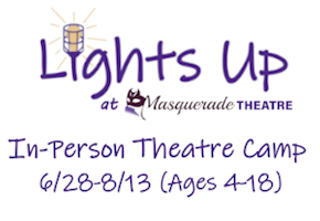 CURTAINS UP at LIGHTS UP MASQUERADE THEATRE